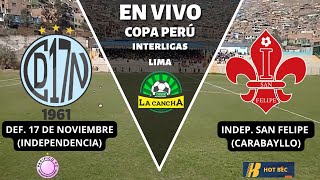 COPA PERÚ 2024, INTERLIGAS LIMA: DEF. 17 DE NOVIEMBRE VS INDEPENDIENTE SAN FELIPE