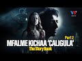 The Story Book MFALME KICHAA CALIGULA PART 02 The Story Book MFALME KICHAA CALIGULA PART 02