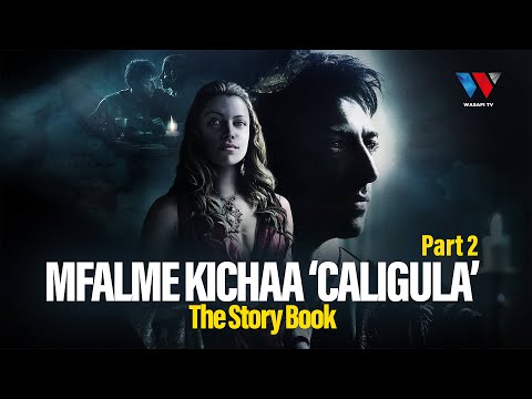 The Story Book MFALME KICHAA CALIGULA PART 02