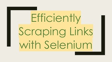 Efficiently Scraping Links with Selenium
