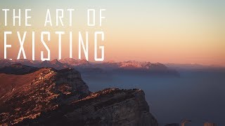 The art of existing