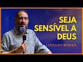 SEJA SENSÍVEL A DEUS- LUCIANO SUBIRÁ