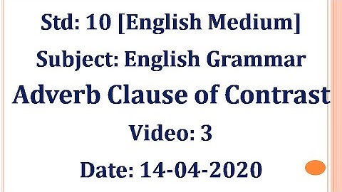 Std10 English Grammar: "Adverb Clause of Contrast" Video 3Date:14-04-2020