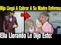 Hijo Desagradecido Llegó A Cobrarle Dinero A Su Madre Enferma Pero Ella Llorando Le Dijo Esto: