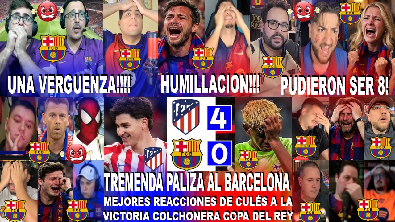 HUMILLACIÓN! MEJORES REACCIONES DE CULÉS AL ATLÉTICO DE MADRID 4-0 BARCELONA / EL BARÇA ELIMINADO?