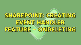 Sharepoint: Creating event handler feature - OnDeleting
