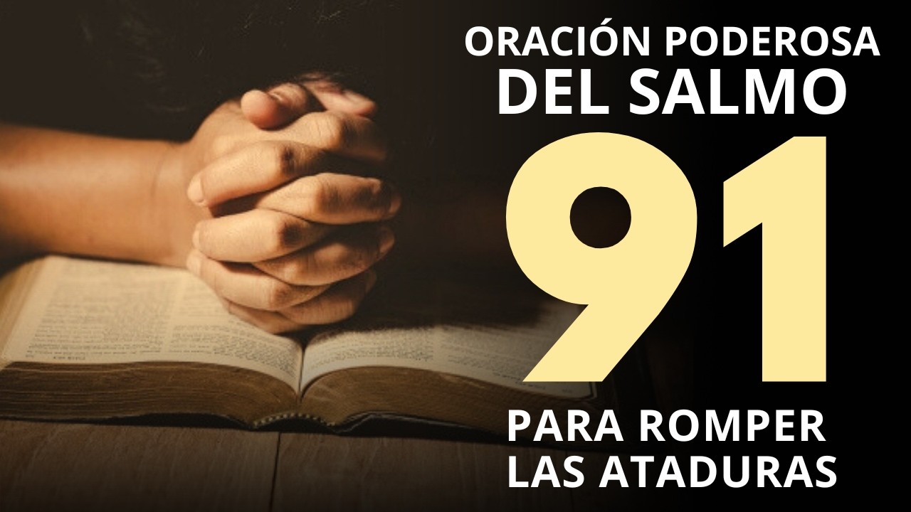 PODEROSA ORACIÓN DEL SALMO 91 PARA ROMPER LAS ATADURAS ⛓️‍💥 ESCUCHA POR 7 DÍAS ESTA ORACIÓN