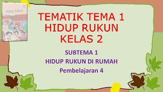 Kelas 2 Tematik : Tema 1 Hidup Rukun Subtema 1 Pembelajaran 4