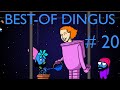 Bestof dingus 20 among us