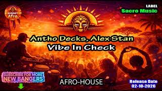 Antho Decks, Alex Stan - Vibe In Check (Original Mix) [AFRO HOUSE] (Oct. 2026)