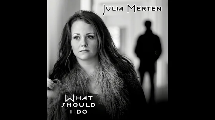 What should I do - Julia Merten