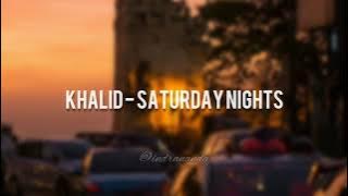 KHALID - SATURDAY NIGHTS (lyrics) | Lirik Lagu Terjemahan