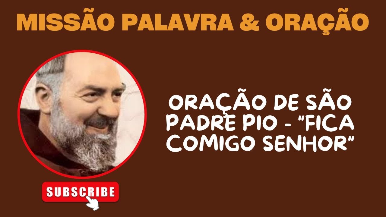 ORAÇÃO DE PADRE PIO - Fica Senhor comigo - OREMOS - Orações