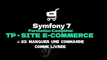 apprendre symfony 7 : part23 | TP - Site e-commerce. supprimer et marquer une commande comme livrée