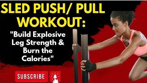 SLED PUSH / PULL WORKOUT : Build Explosive Leg Strength and Burn The Calories
