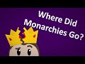 Why did monarchies disappear