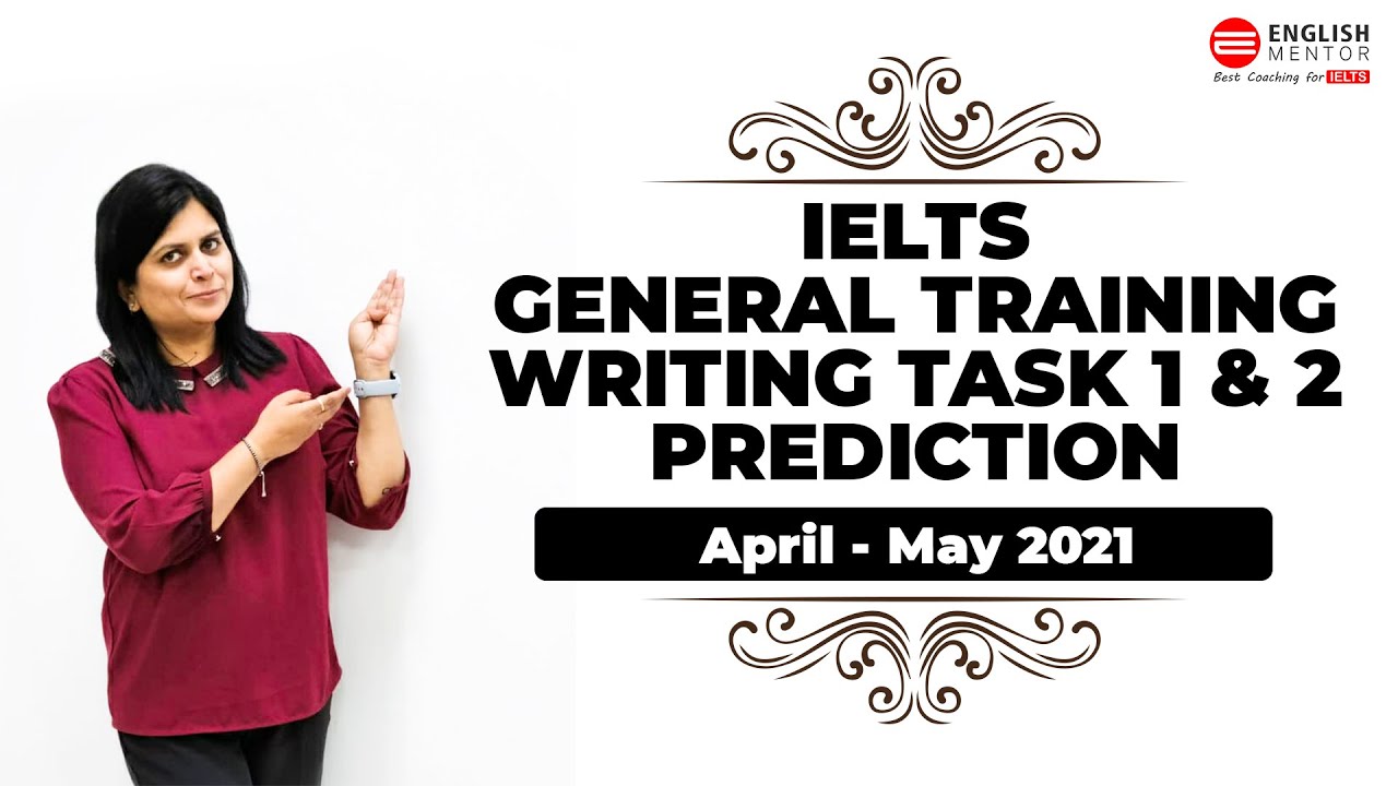 General Training IELTS Writing Prediction April-May 2021 | IELTS GT Task 1 & Task 2 | English Mentor