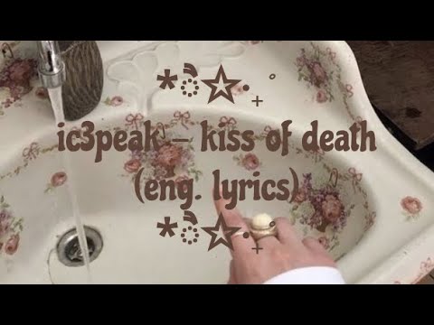 ic3peak - kiss of death (eng. lyrics)