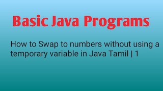 How to Swap two numbers without using a temporary variable using Java in Tamil ? || Java Swap two no