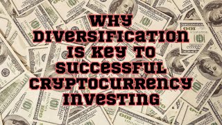 Why Diversification is Key to Successful Cryptocurrency Investing