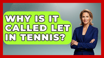 Why Is It Called Let In Tennis? - The Racket Xpert