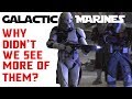 Where were the GALACTIC MARINES During most of Star Wars the Clone Wars? [Republic Elite]