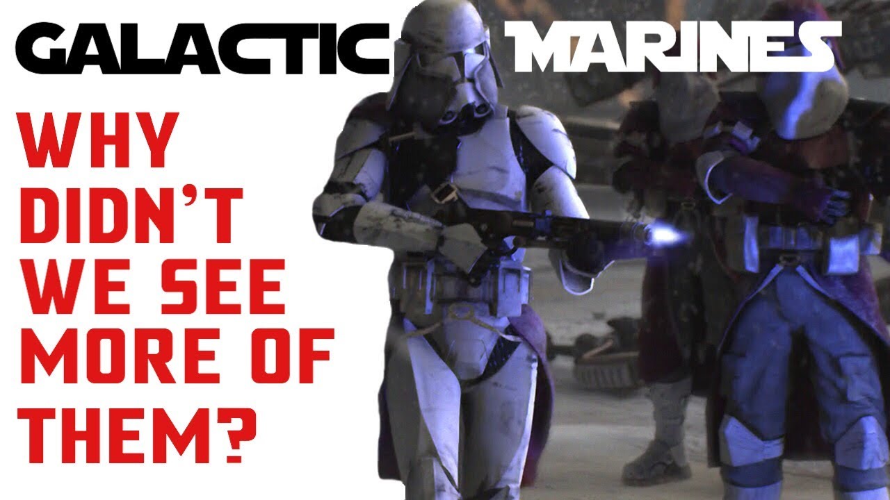 Where Were The Galactic Marines During Most Of Star Wars The Clone
