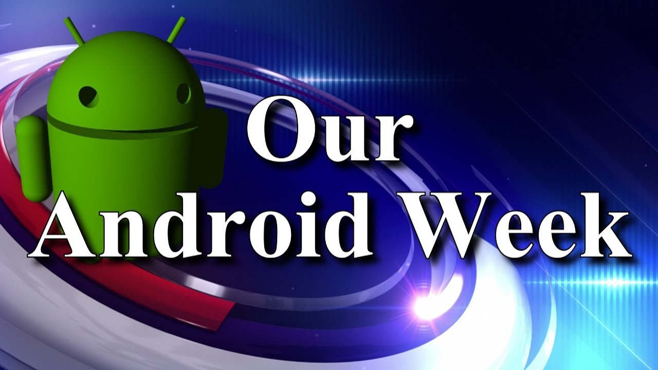 Our Android Week: Episode 1 1/7/2013 - YouTube