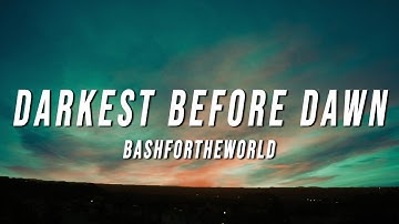 Bashfortheworld - Darkest Before Dawn (Lyrics)