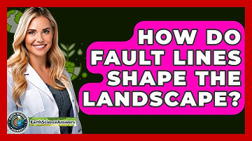 How Do Fault Lines Shape The Landscape? - Earth Science Answers