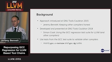 2018 LLVM Developers’ Meeting: J. Bennett“Repurposing GCC Regression for LLVM Based Tool Chains”