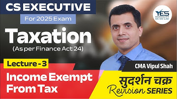 Taxation Revision Series Part 3 | CS Executive | 2025 EXAM | CMA Vipul Shah