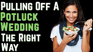 How To Plan A Potluck Wedding👰🏻🤵💖🍲