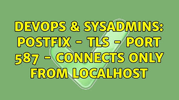 DevOps & SysAdmins: Postfix - TLS - Port 587 - Connects only from localhost
