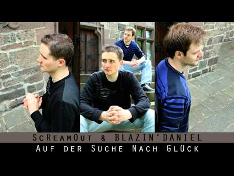 ► AUF DER SUCHE NACH GLÜCK ◄ [Audio] | BLAZIN'DANIEL & ScReamout