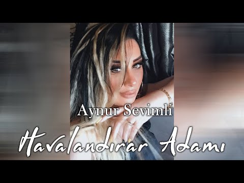 Aynur Sevimli - Havalandırar Adamı