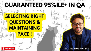 GUARANTEED 95%ile+ in QA: Selecting Right Questions & Maintaining Pace with QA 100%iler