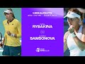 Elena rybakina vs liudmila samsonova   2024 abu dhabi semifinal  wta match highlights