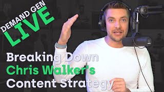 Breaking Down Chris Walker's Content/LinkedIn Strategy - Demand Gen LIVE!