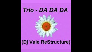 Trio - Da Da Da (Dj Vale Restructure)