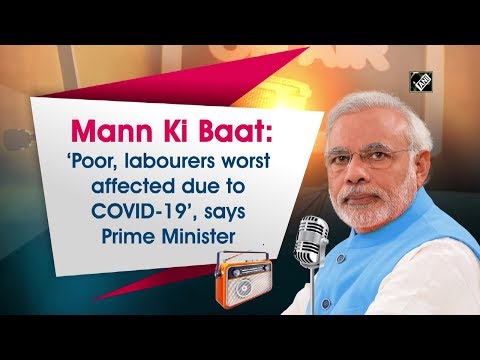 Mann Ki Baat: 'Poor, labourers worst affected due to COVID-19', says Prime Minister