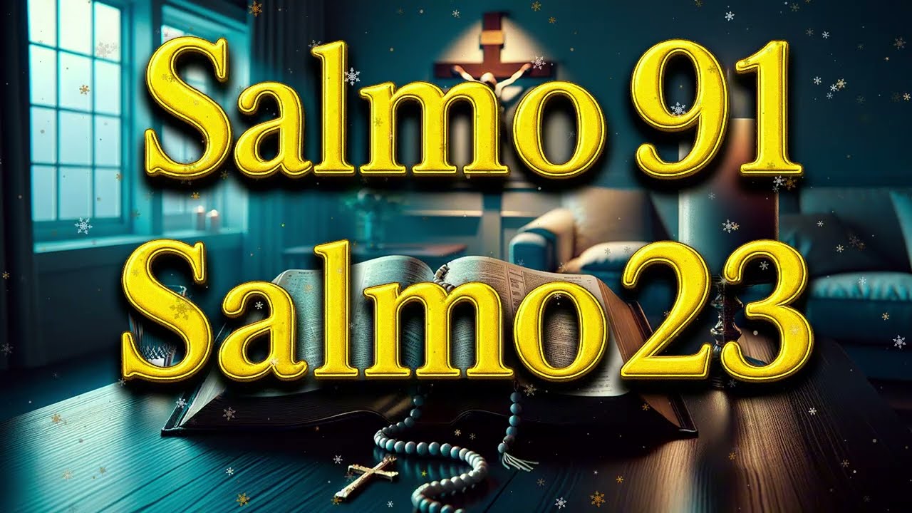 ORACIÓN del DÍA 04 de AGOSTO - SALMO 91 y SALMO 23 - Las dos ORACIONES MÁS PODEROSAS de la BIBLIA.