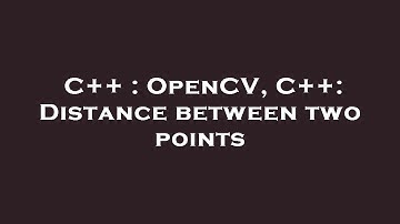 C++ : OpenCV, C++: Distance between two points