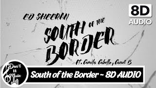 South of the Border (8D AUDIO) Ed Sheeran feat. Camila Cabello & Cardi B