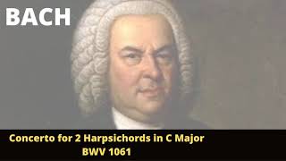 Bach - Concerto for 2 Harpsichords in C Major, BWV 1061