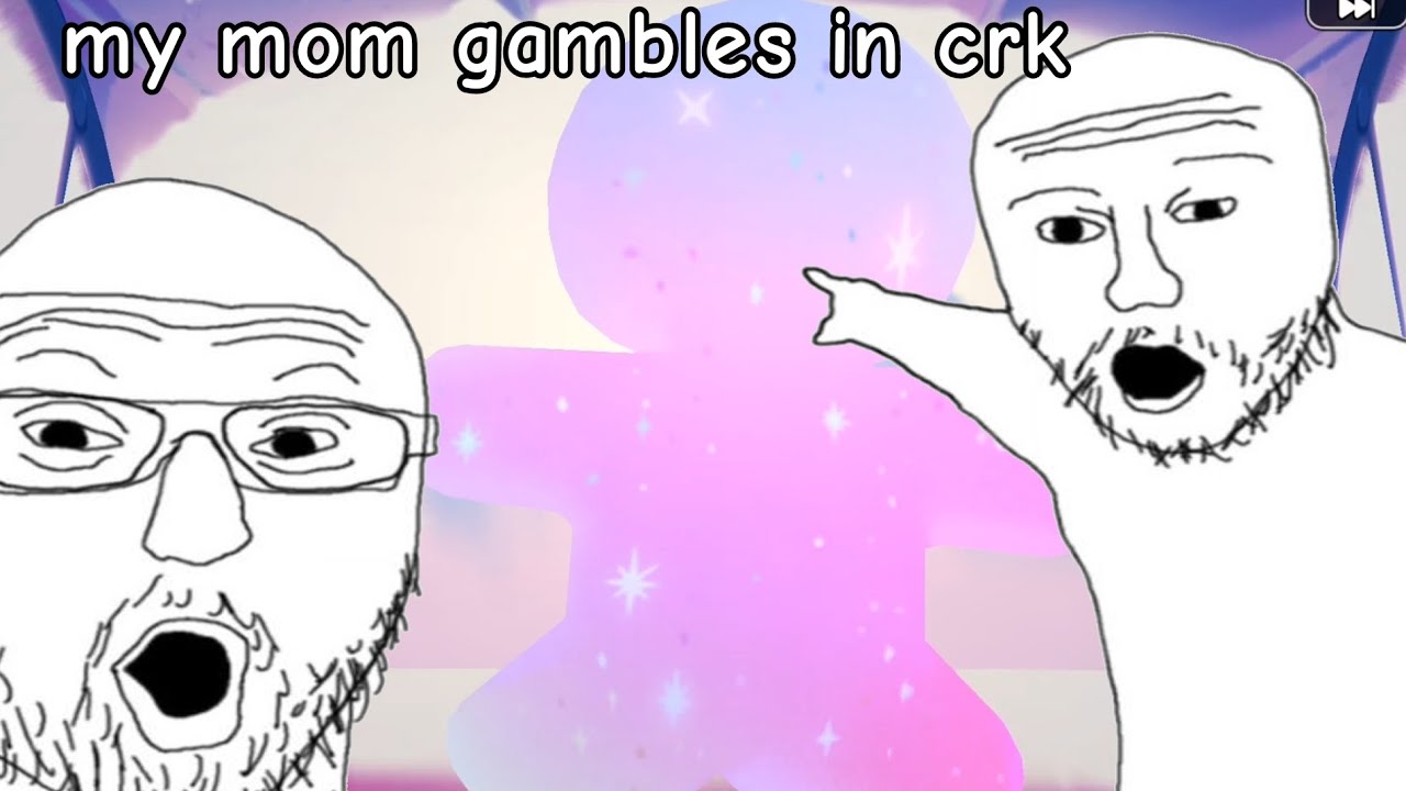 i made my MOM gamble for me in crk😼