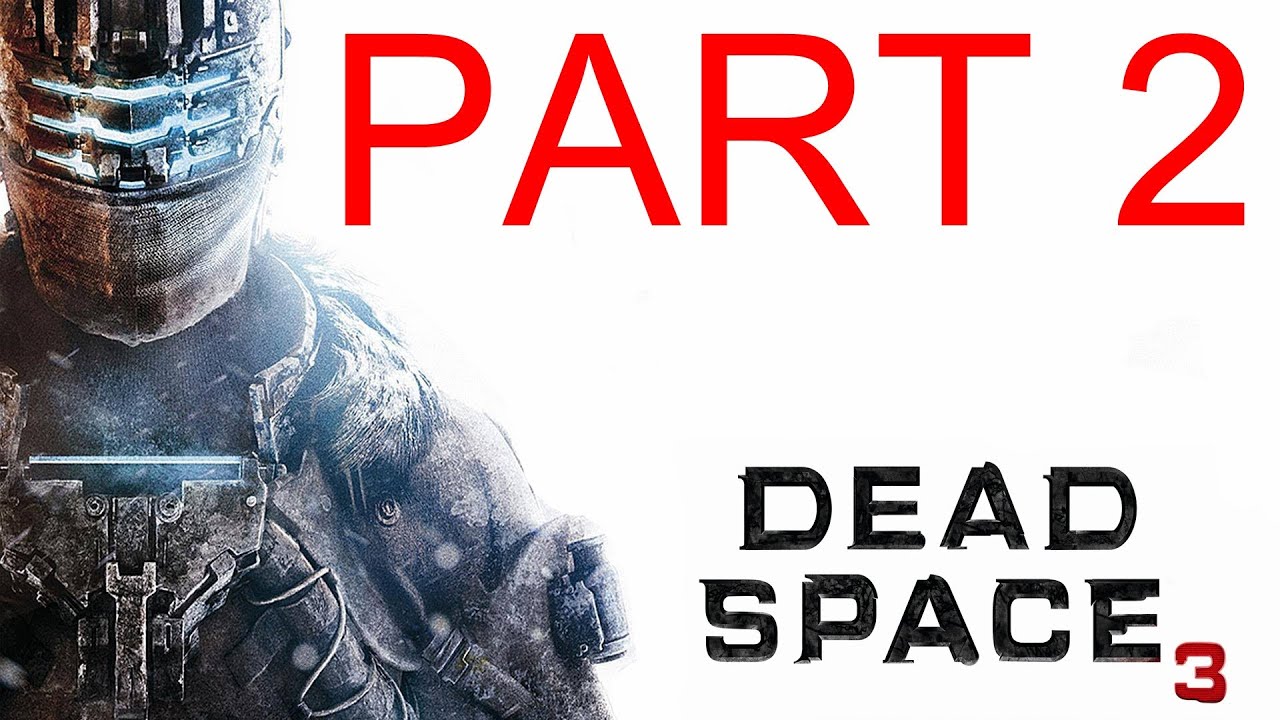 Dead Space 3 Walkthrough Part 2 Gameplay Single Player Developers Walkthrough YouTube dead-space-3-walkthrough-part-2-gameplay-single-player-developers-walkthrough-youtube