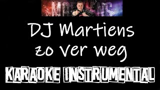 DJ Martiens - Zo Ver Weg     , instrumental met tekst