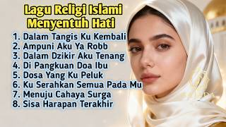 Lagu Menyentuh Hati,Kumpulan Lagu Religi Islami Menyentuh Hati Terbaru Full Album