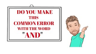 Common Errors (45) Do you Make this Common Error with the Word and?